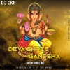 DEVA SHREE GANESHA (TAPORI DANCE MIX) DJ CKR AMARDA