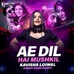 AE DIL HAI MUSHKIL (BANGER SOUND Hard MASHUP) - KAVISHA LOIWAL Mp3 Song